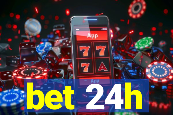 bet 24h