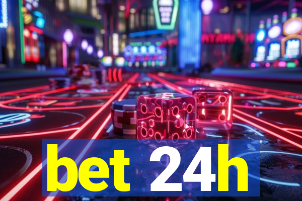 bet 24h