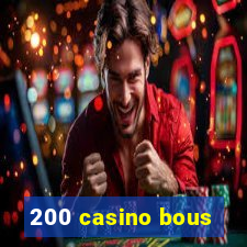 200 casino bous