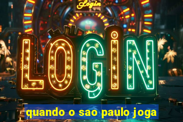 quando o sao paulo joga