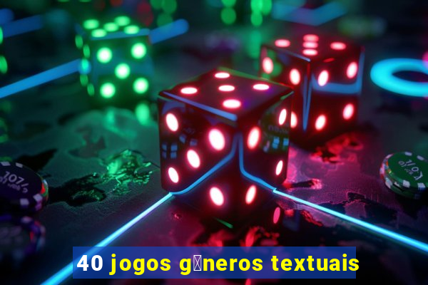 40 jogos g锚neros textuais