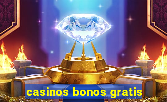 casinos bonos gratis