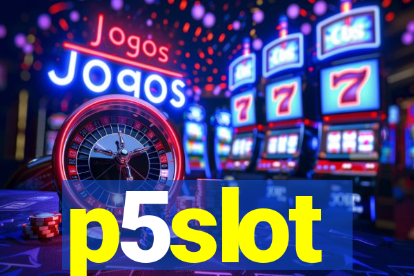 p5slot