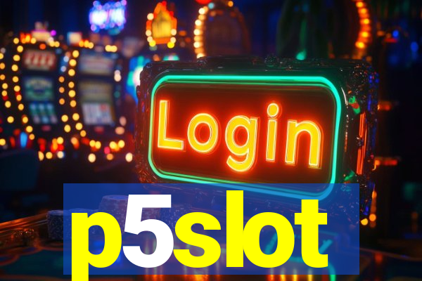 p5slot