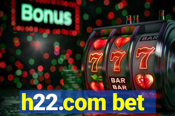 h22.com bet