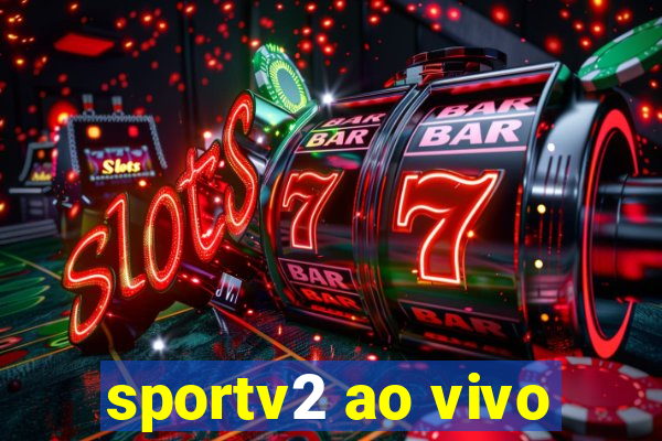 sportv2 ao vivo