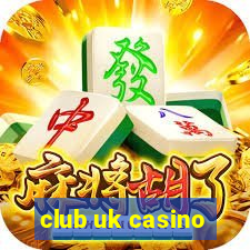 club uk casino