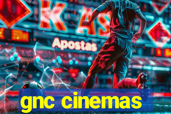 gnc cinemas