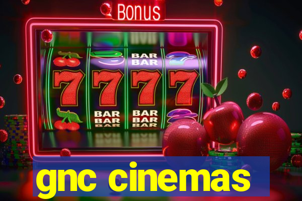 gnc cinemas