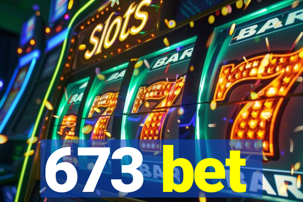 673 bet