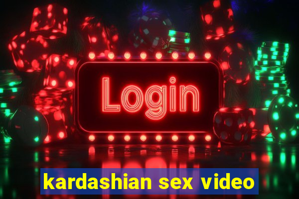 kardashian sex video