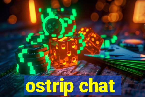 ostrip chat