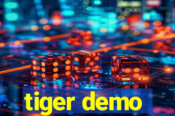 tiger demo