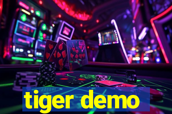 tiger demo