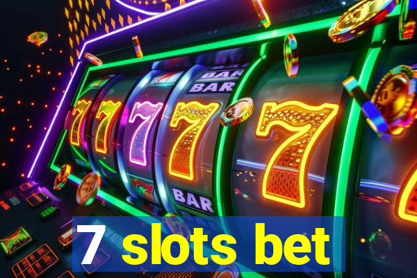 7 slots bet