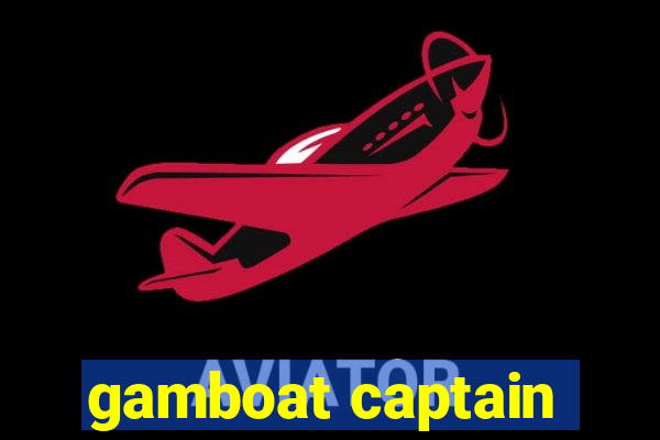 gamboat captain