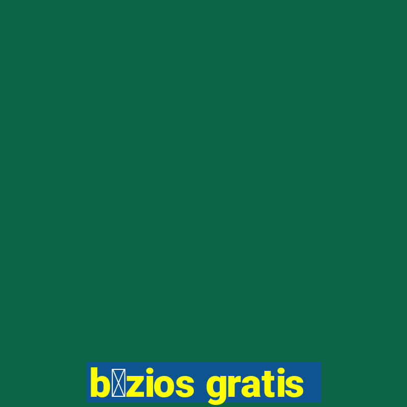 b煤zios gratis