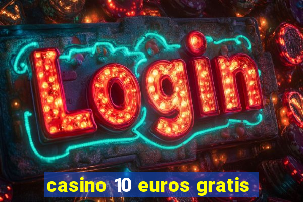 casino 10 euros gratis