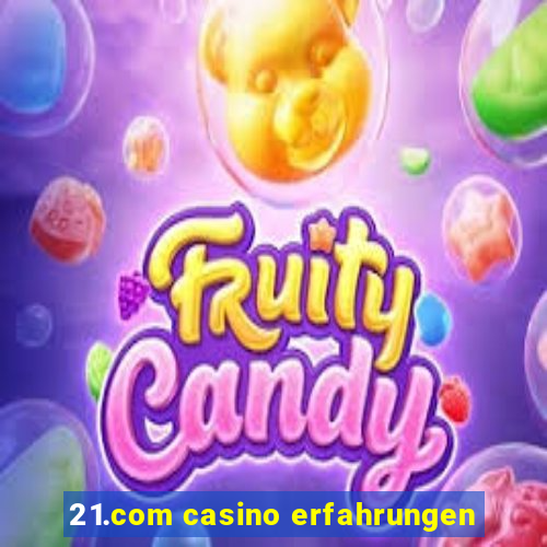 21.com casino erfahrungen