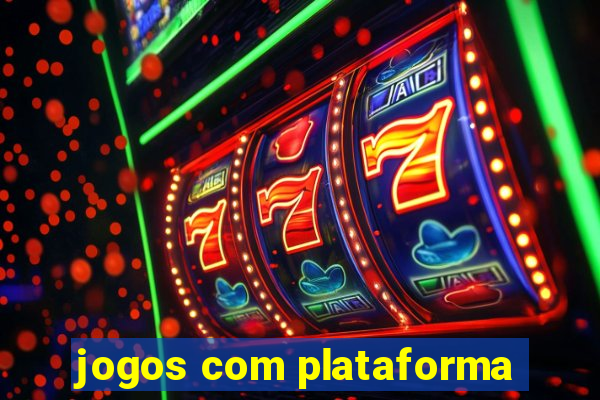 jogos com plataforma