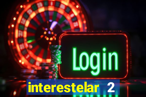 interestelar 2 trailer dublado