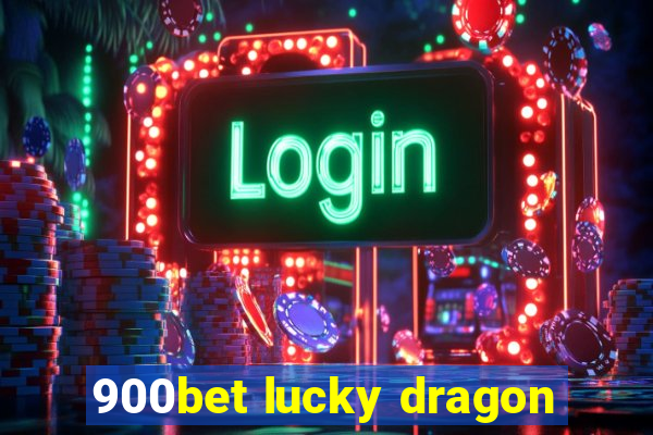 900bet lucky dragon