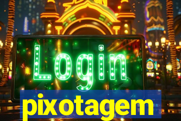 pixotagem