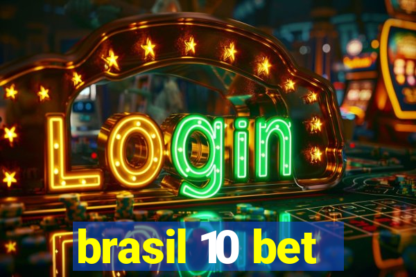 brasil 10 bet