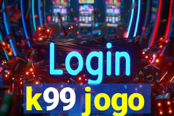 k99 jogo