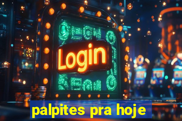 palpites pra hoje