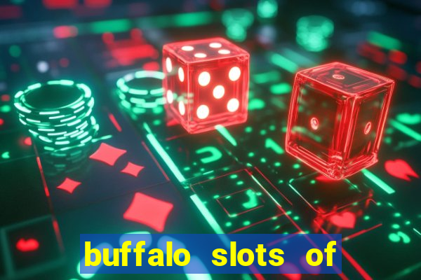 buffalo slots of cash casino