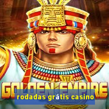 rodadas grátis casino