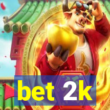 bet 2k