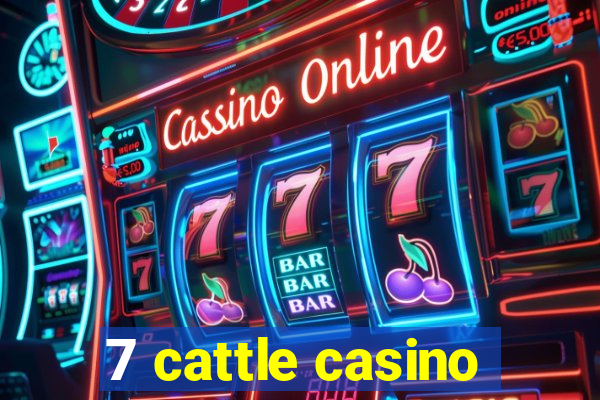 7 cattle casino