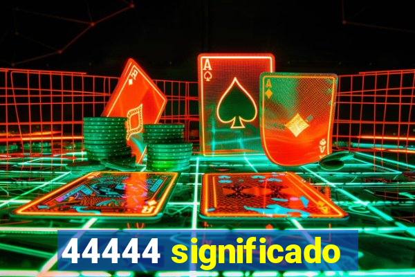 44444 significado