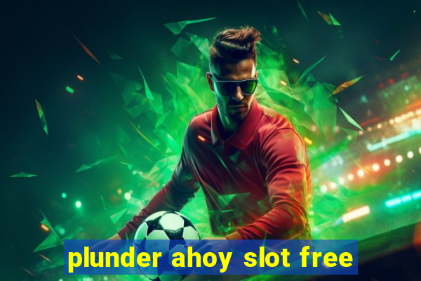 plunder ahoy slot free