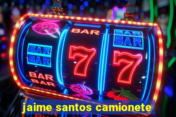 jaime santos camionete