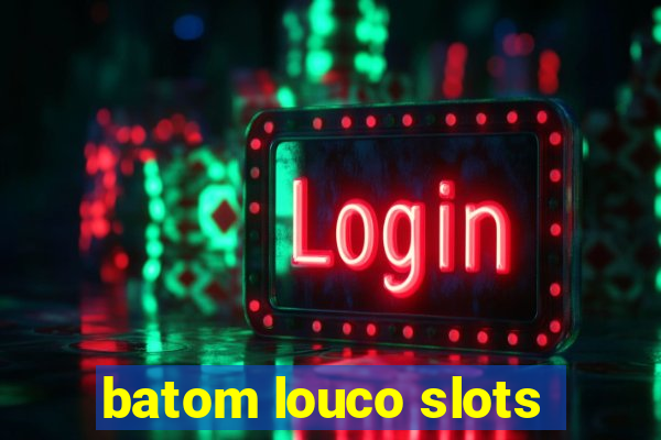 batom louco slots