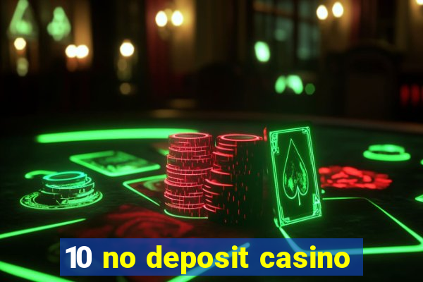 10 no deposit casino