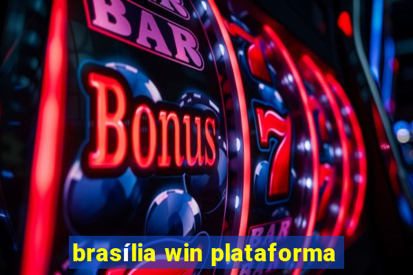 brasília win plataforma