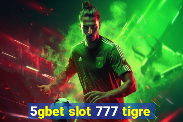 5gbet slot 777 tigre