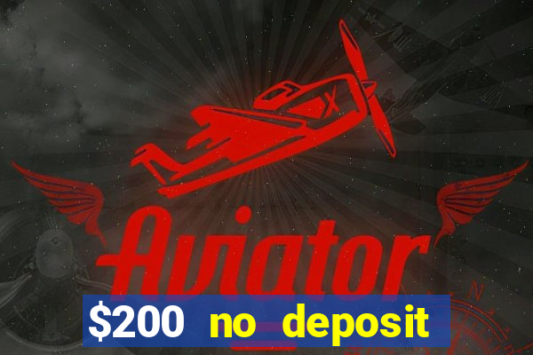 $200 no deposit bonus casino