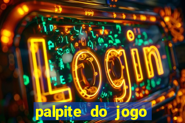 palpite do jogo aberto de hoje