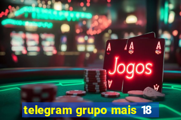 telegram grupo mais 18