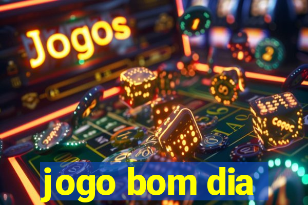 jogo bom dia