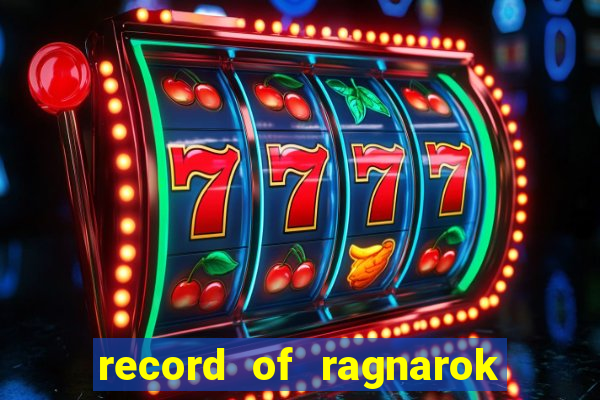 record of ragnarok 3 temporada online dublado