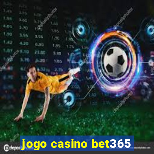 jogo casino bet365