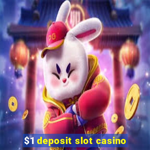 $1 deposit slot casino