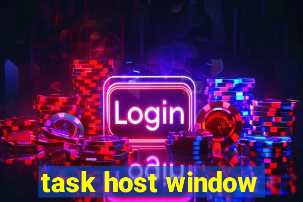 task host window