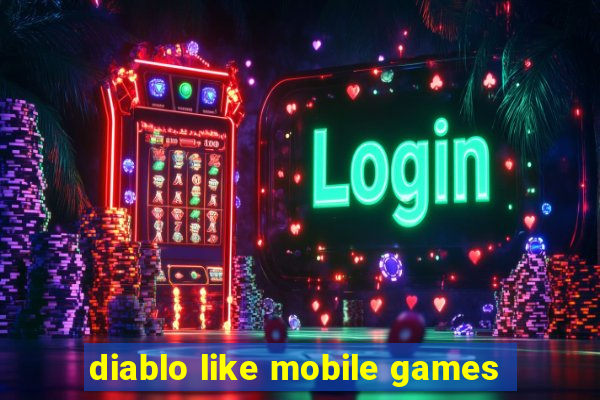 diablo like mobile games